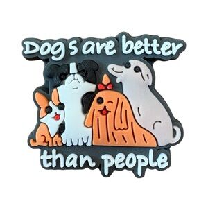 Dogs Are Better Than People Croc Charm